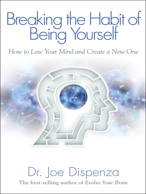 Title details for Breaking the Habit of Being Yourself by Dr. Joe Dispenza - Available
